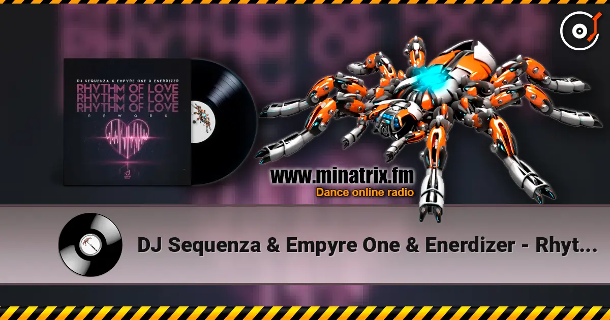 DJ Sequenza & Empyre One & Enerdizer - Rhythm of Love (Rework) escuchar online en alta calidad | Minatrix.FM