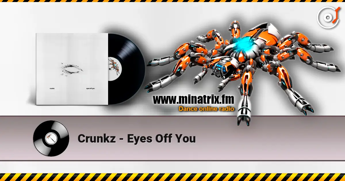 Crunkz - Eyes Off You escuchar online en alta calidad | Minatrix.FM