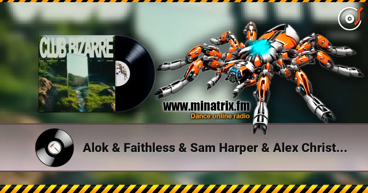 Alok & Faithless & Sam Harper & Alex Christensen - Club Bizarre escuchar online en alta calidad | Minatrix.FM