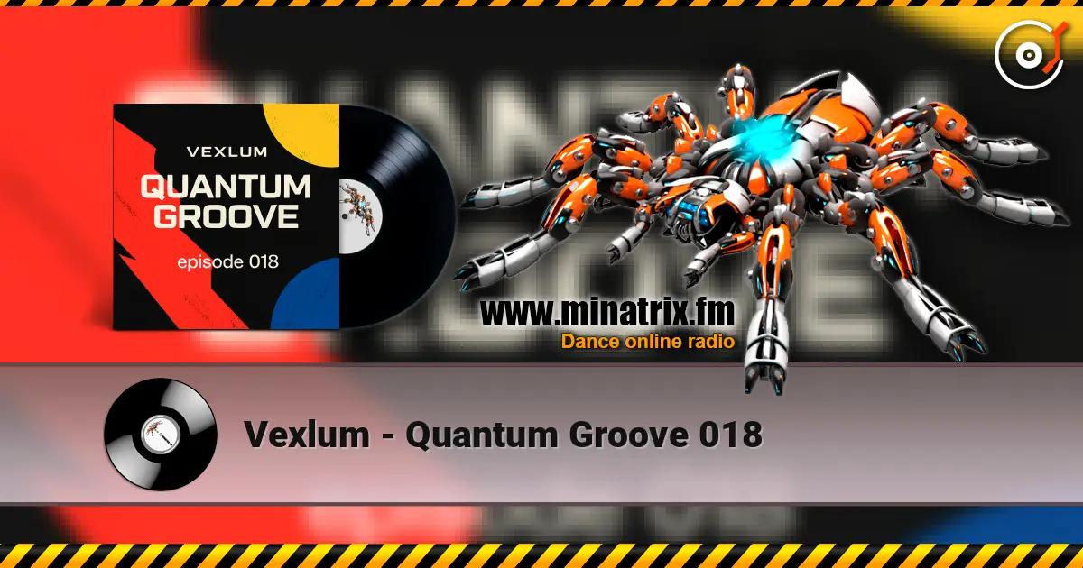 Vexlum - Quantum Groove 018 escuchar online en alta calidad | Minatrix.FM