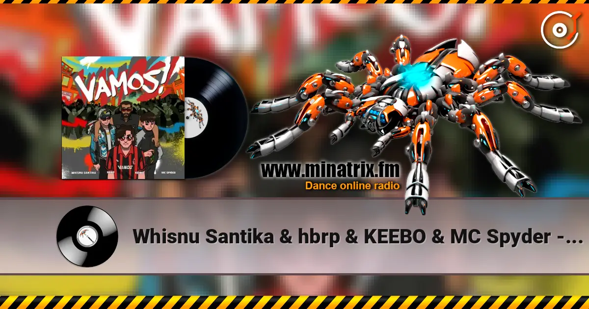 Whisnu Santika & hbrp & KEEBO & MC Spyder - Vamos! escuchar online en alta calidad | Minatrix.FM