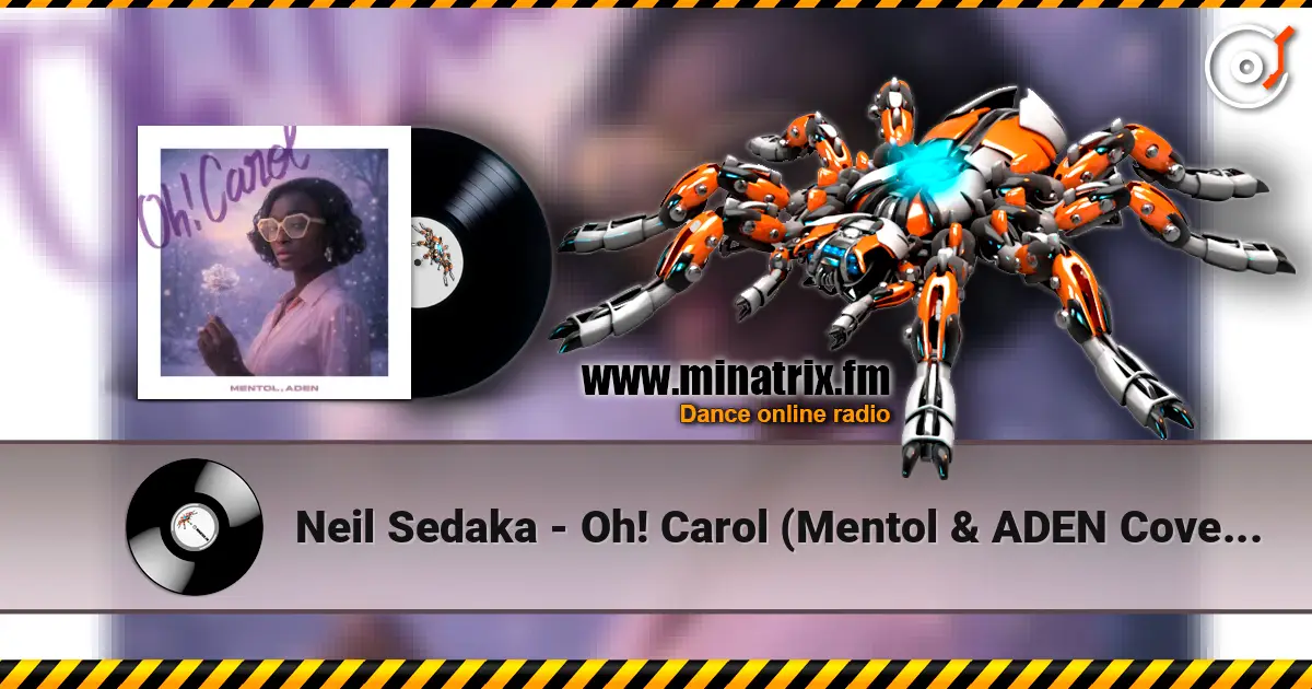 Neil Sedaka - Oh! Carol (Mentol & ADEN Cover Remix) escuchar online en alta calidad | Minatrix.FM