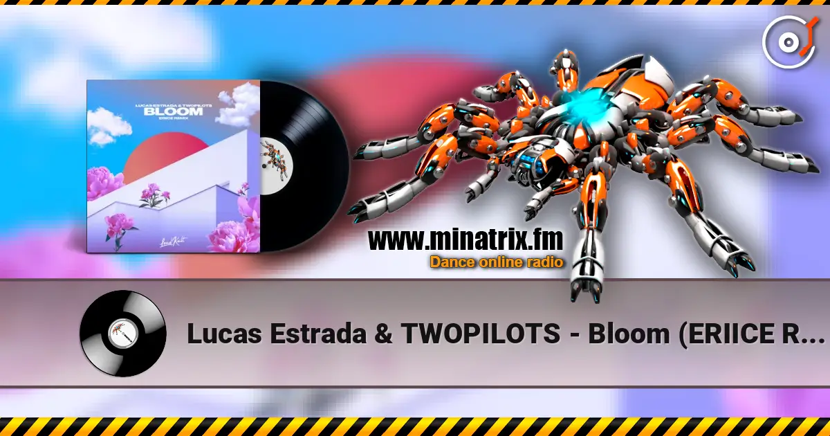 Lucas Estrada & TWOPILOTS - Bloom (ERIICE Remix) escuchar online en alta calidad | Minatrix.FM