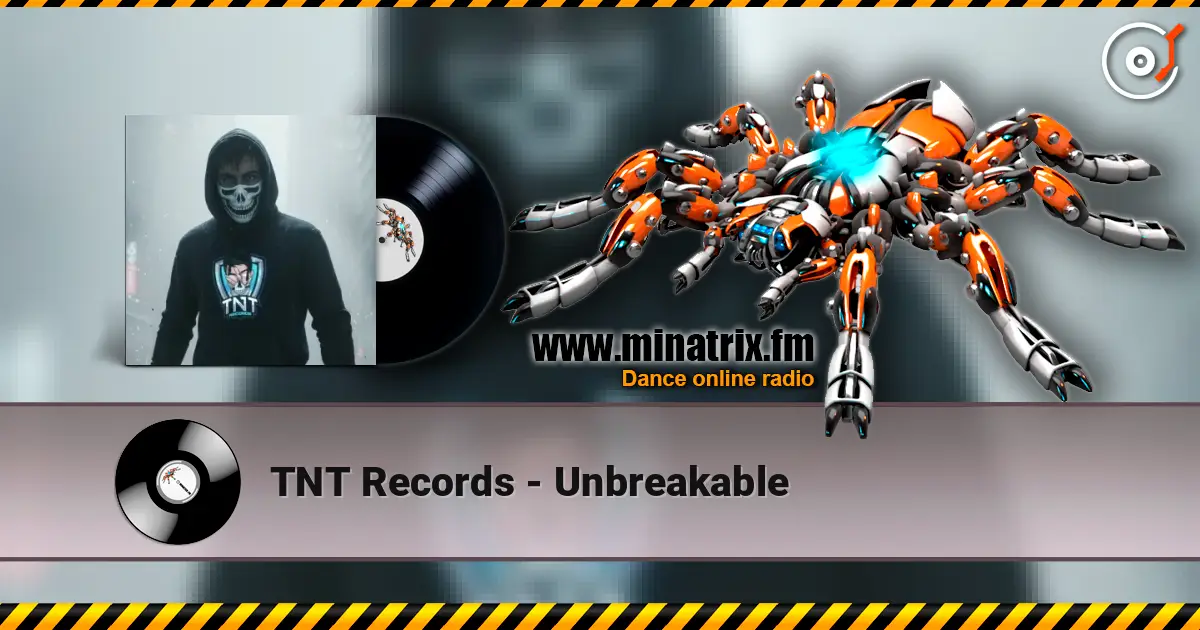 TNT Records - Unbreakable escuchar online en alta calidad | Minatrix.FM