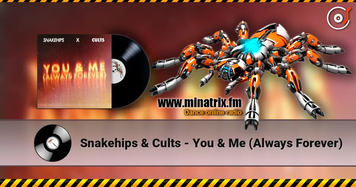 Snakehips & Cults - You & Me (Always Forever) escuchar online en alta calidad | Minatrix.FM