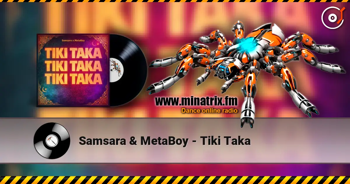 Samsara & MetaBoy - Tiki Taka escuchar online en alta calidad | Minatrix.FM