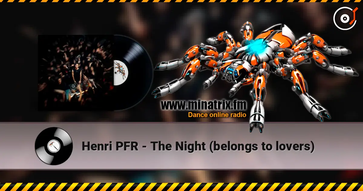Henri PFR - The Night (belongs to lovers) escuchar online en alta calidad | Minatrix.FM