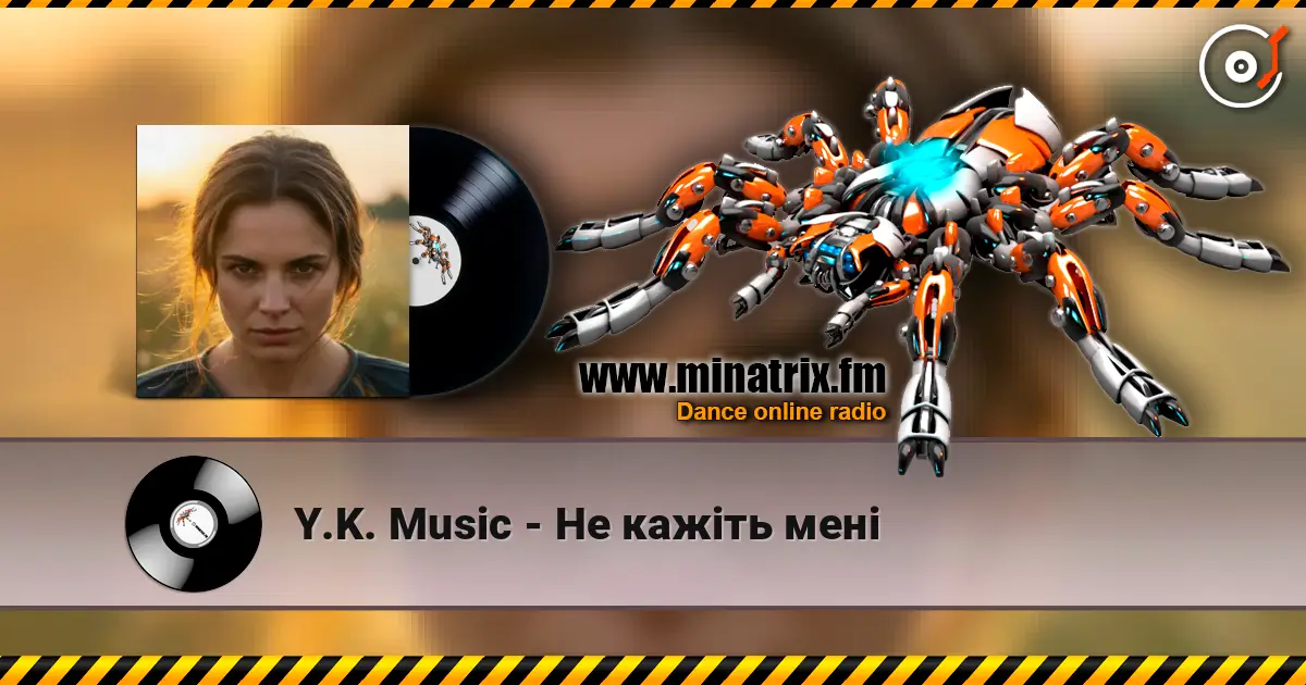 Y.K. Music - Не кажіть мені escuchar online en alta calidad | Minatrix.FM
