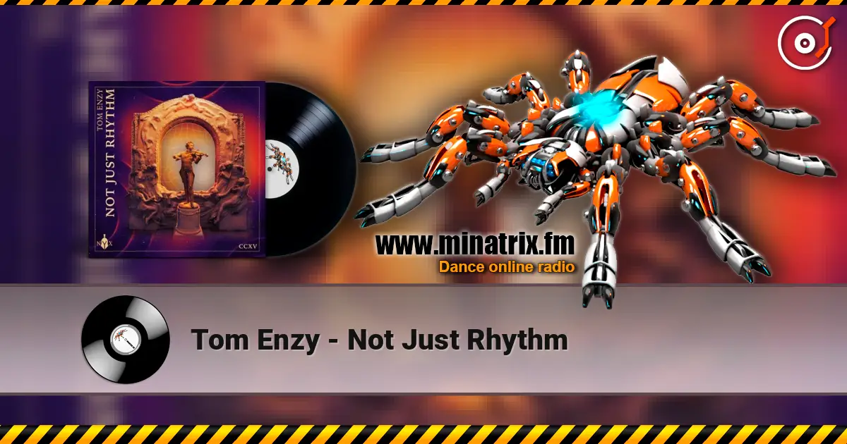 Tom Enzy - Not Just Rhythm escuchar online en alta calidad | Minatrix.FM