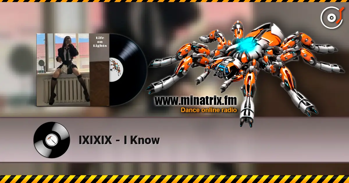 IXIXIX - I Know escuchar online en alta calidad | Minatrix.FM