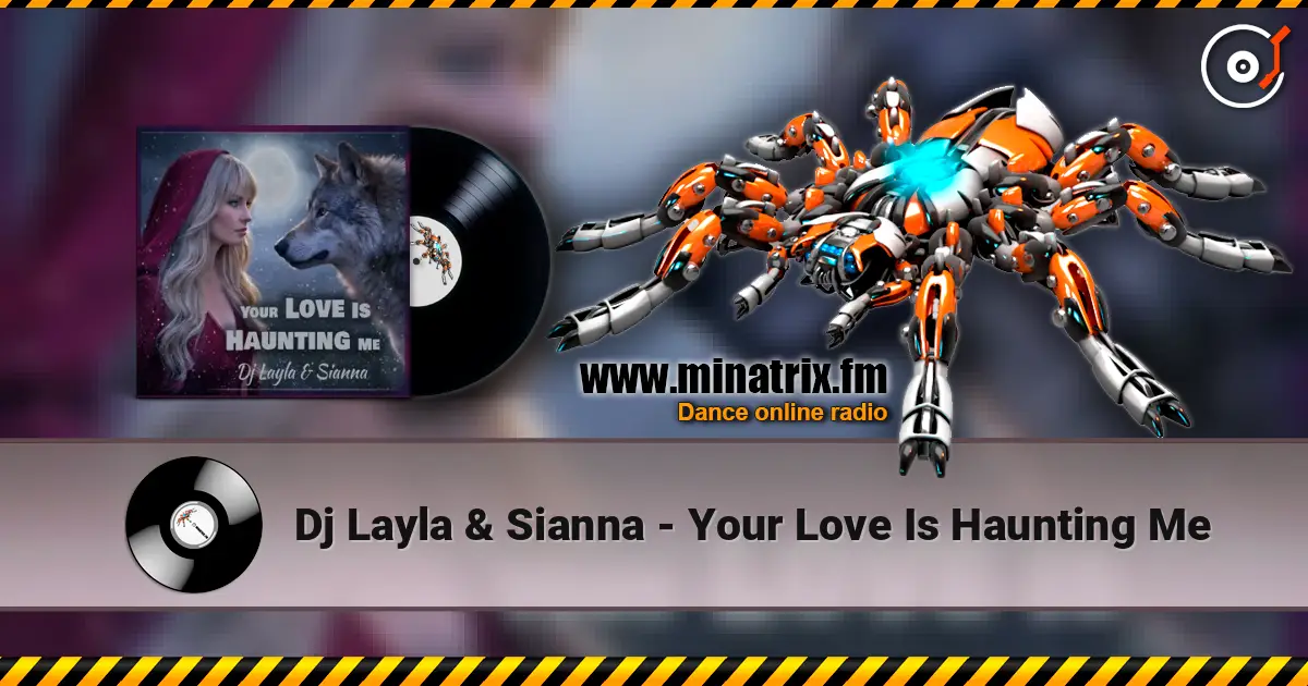 Dj Layla & Sianna - Your Love Is Haunting Me escuchar online en alta calidad | Minatrix.FM