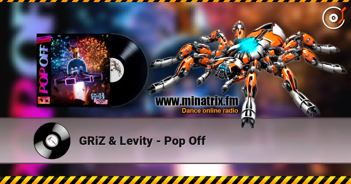 GRiZ & Levity - Pop Off escuchar online en alta calidad | Minatrix.FM