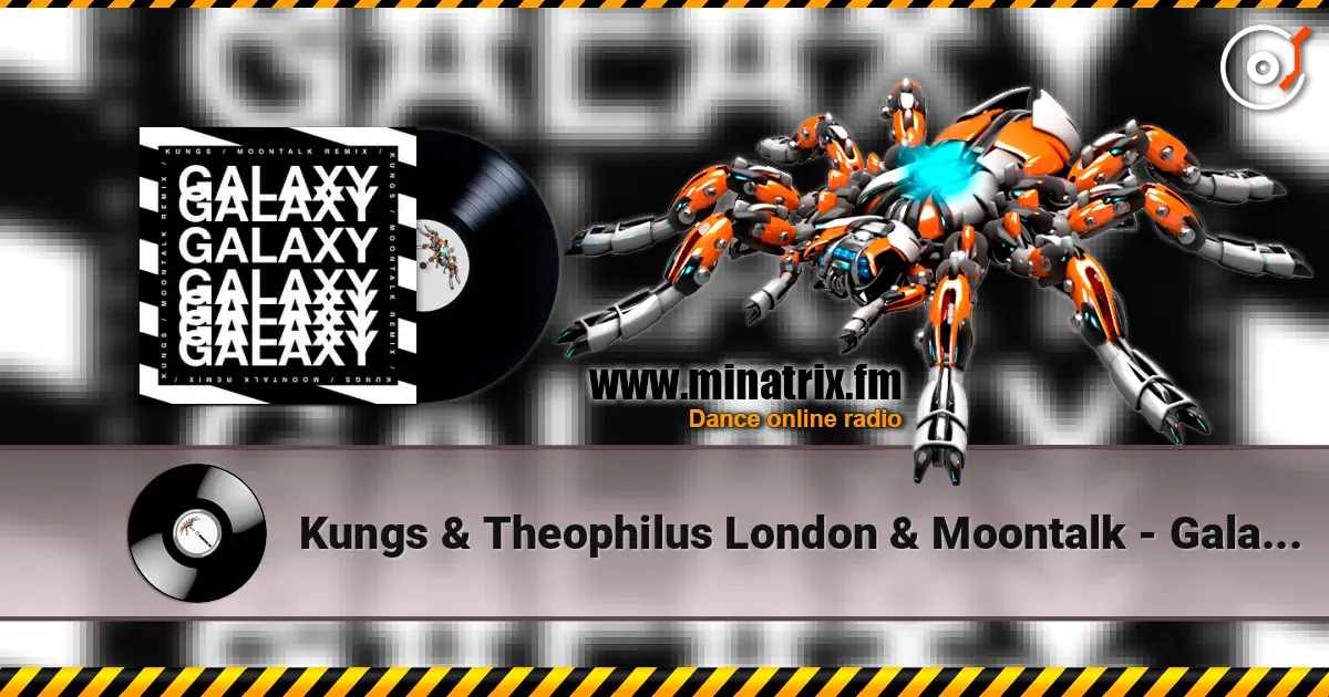 Kungs & Theophilus London & Moontalk - Galaxy (Moontalk remix) escuchar online en alta calidad | Minatrix.FM