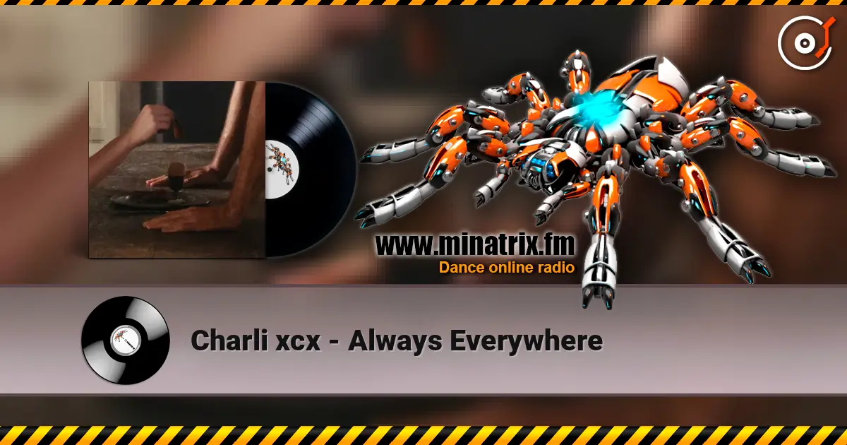 Charli xcx - Always Everywhere escuchar online en alta calidad | Minatrix.FM