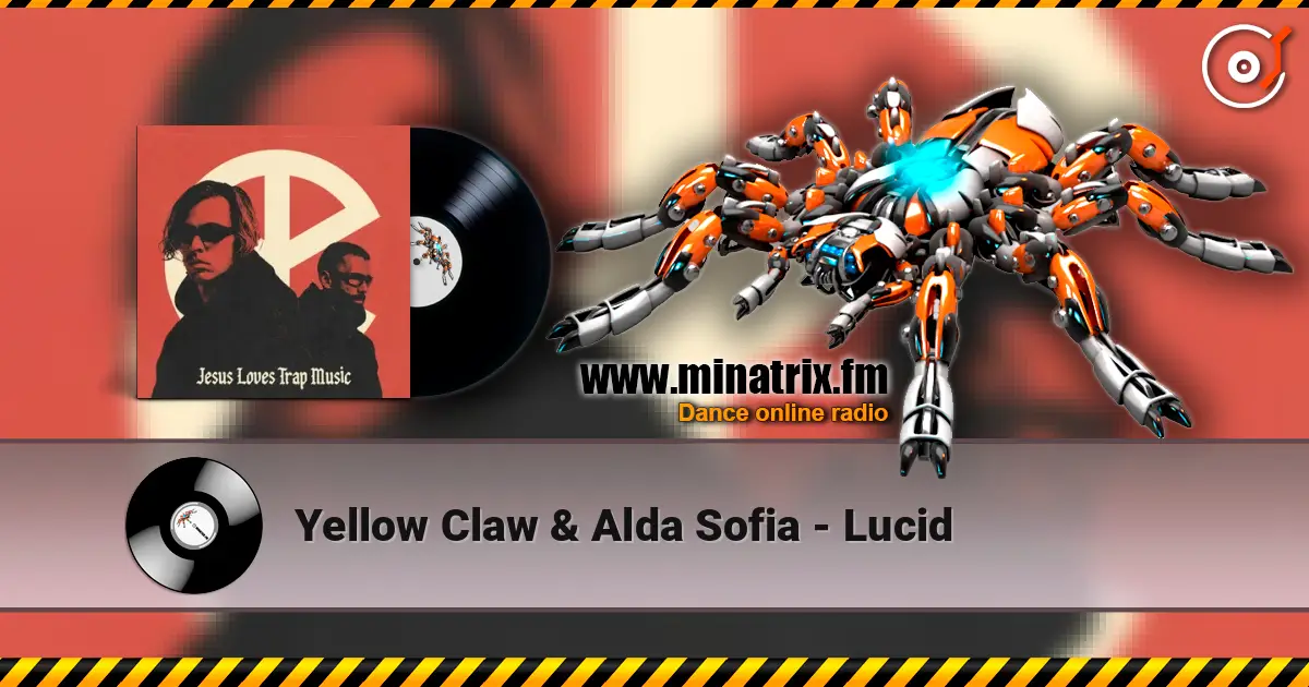 Yellow Claw & Alda Sofia - Lucid escuchar online en alta calidad | Minatrix.FM