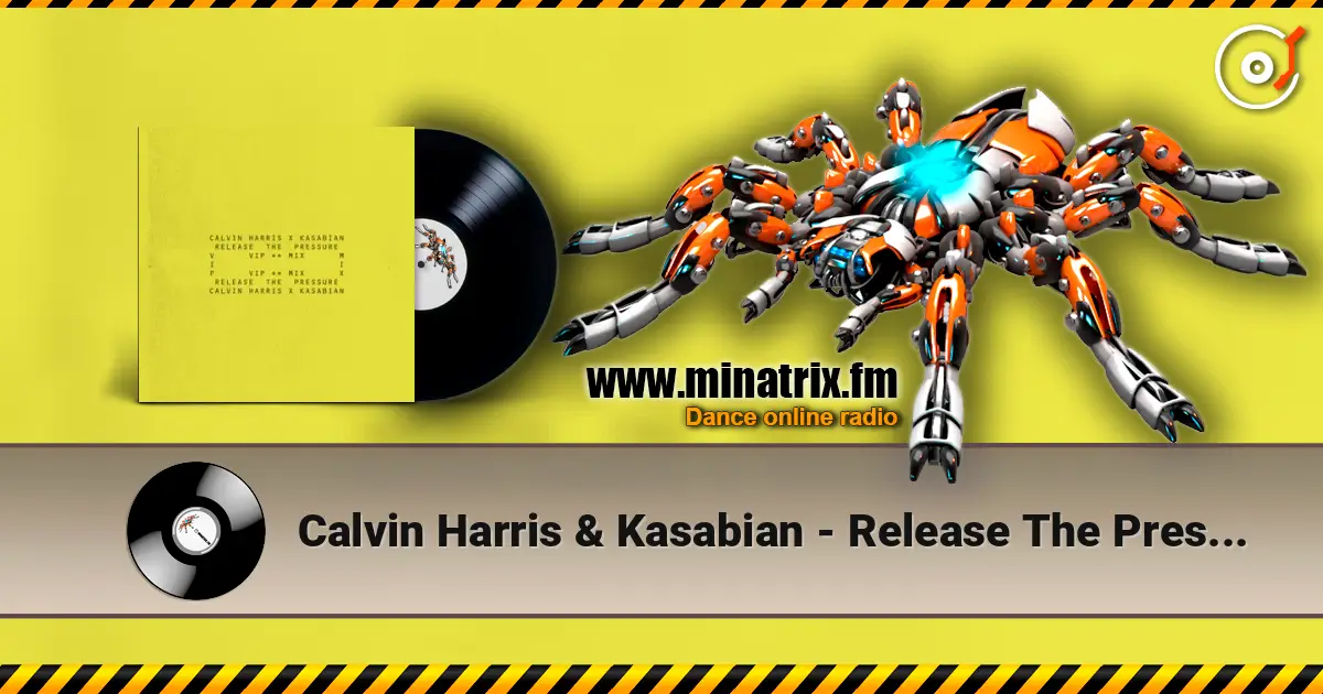 Calvin Harris & Kasabian - Release The Pressure (VIP Mix) escuchar online en alta calidad | Minatrix.FM