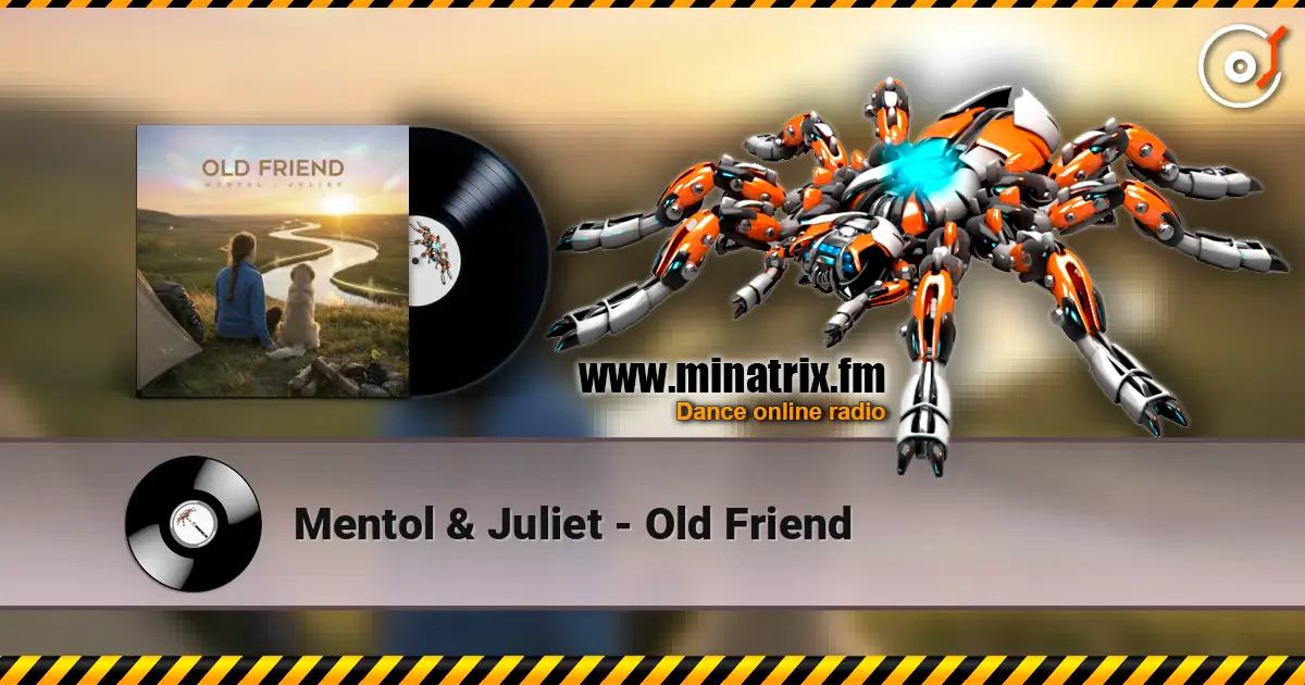 Mentol & Juliet - Old Friend escuchar online en alta calidad | Minatrix.FM