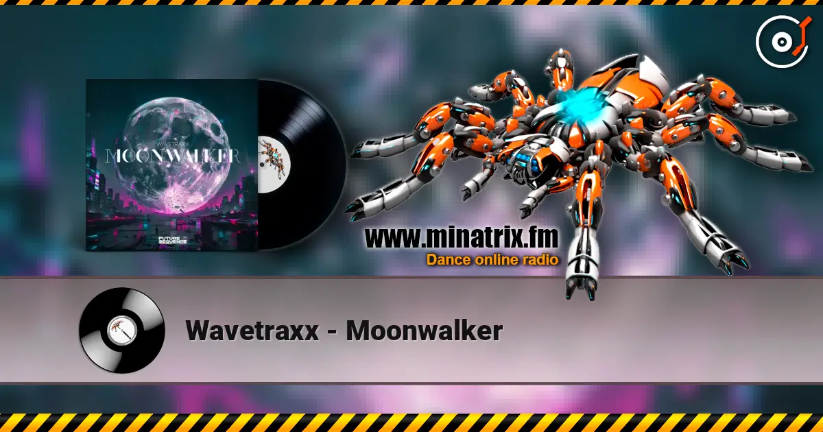 Wavetraxx - Moonwalker escuchar online en alta calidad | Minatrix.FM