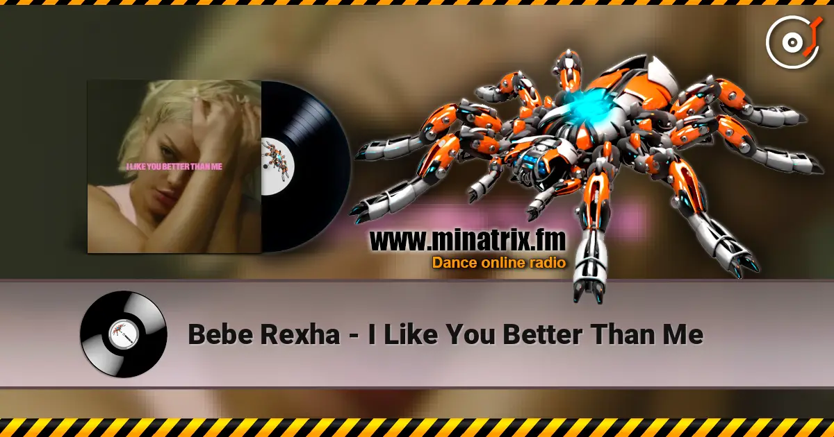 Bebe Rexha - I Like You Better Than Me escuchar online en alta calidad | Minatrix.FM