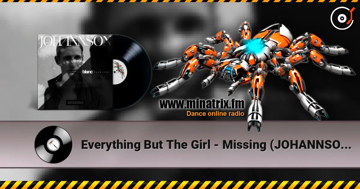 Everything But The Girl - Missing (JOHANNSON Remix) escuchar online en alta calidad | Minatrix.FM