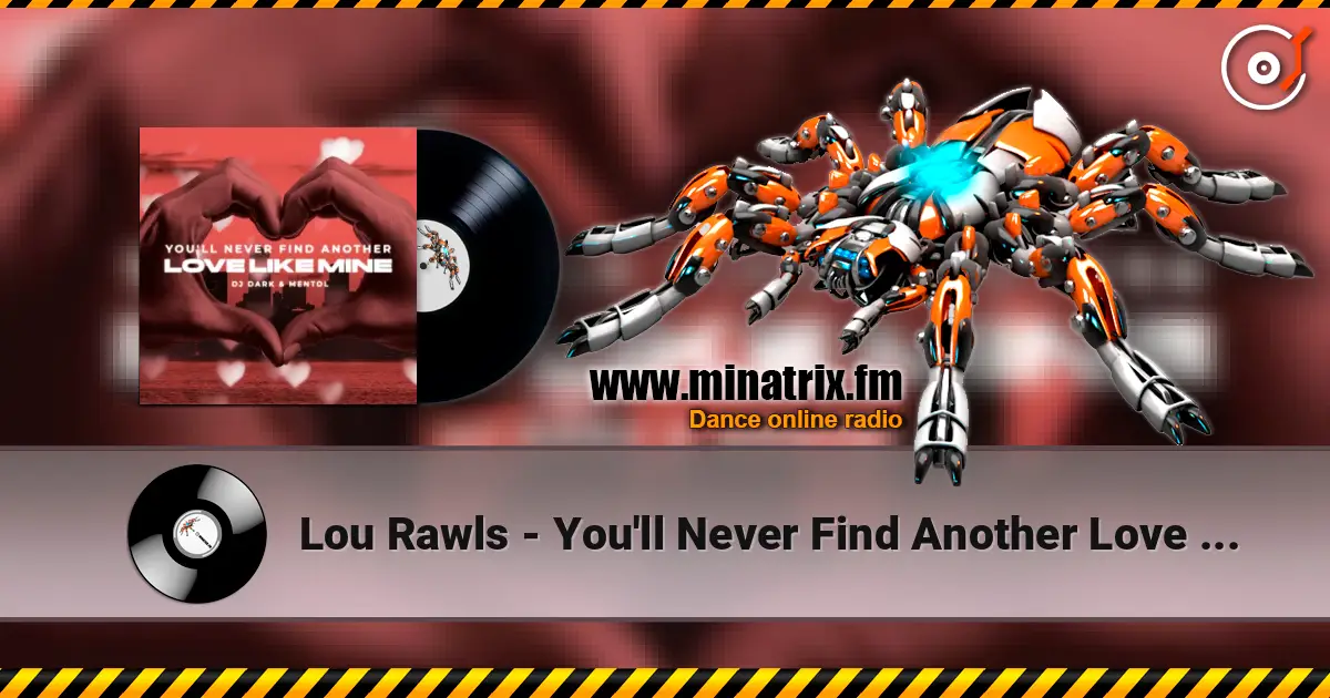 Lou Rawls - You'll Never Find Another Love Like Mine (Dj Dark & Mentol Remix) escuchar online en alta calidad | Minatrix.FM