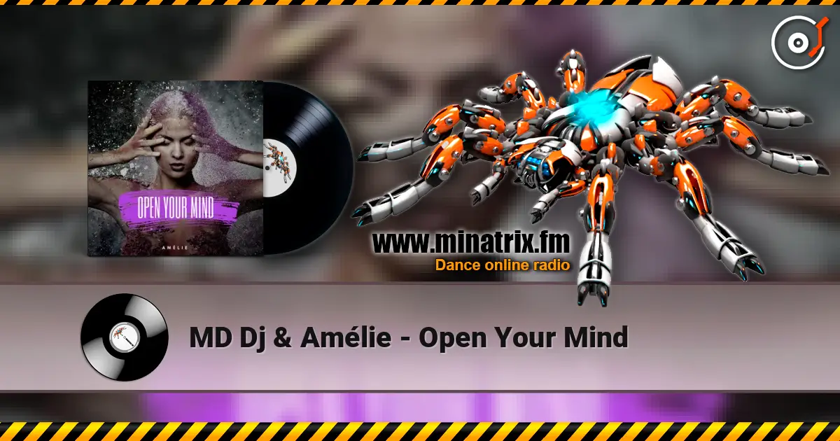 MD Dj & Amélie - Open Your Mind escuchar online en alta calidad | Minatrix.FM