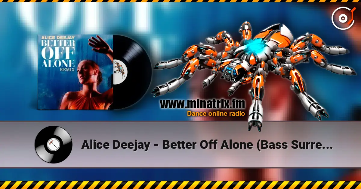Alice Deejay - Better Off Alone (Bass Surrender Hardstyle Remix) escuchar online en alta calidad | Minatrix.FM