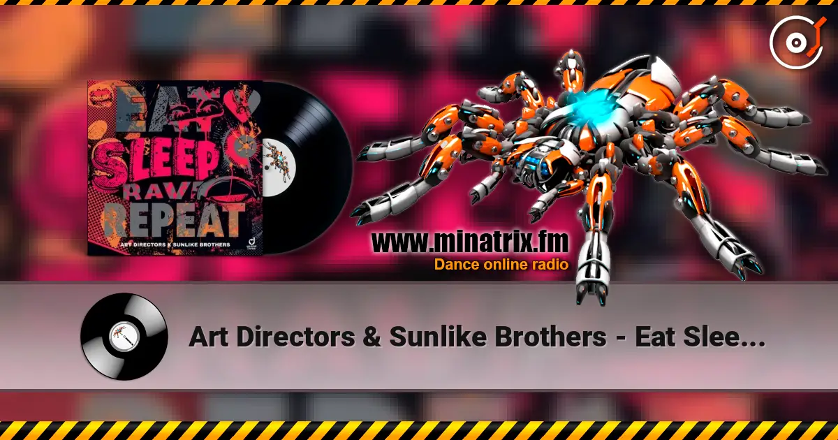Art Directors & Sunlike Brothers - Eat Sleep Rave Repeat escuchar online en alta calidad | Minatrix.FM