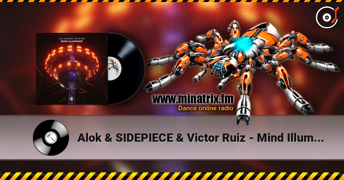 Alok & SIDEPIECE & Victor Ruiz - Mind Illuminate escuchar online en alta calidad | Minatrix.FM