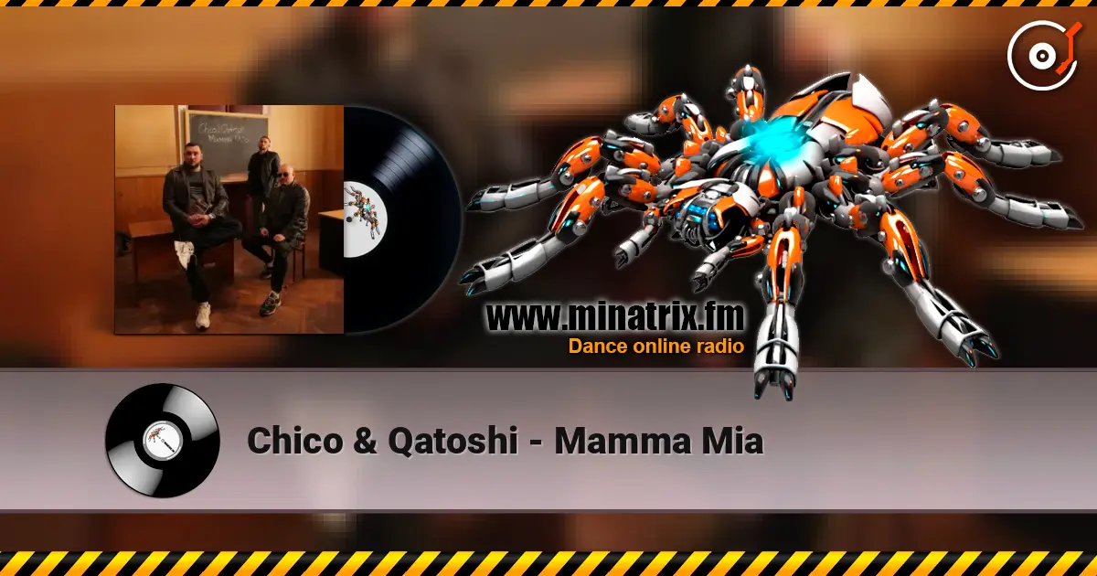 Chico & Qatoshi - Mamma Mia escuchar online en alta calidad | Minatrix.FM