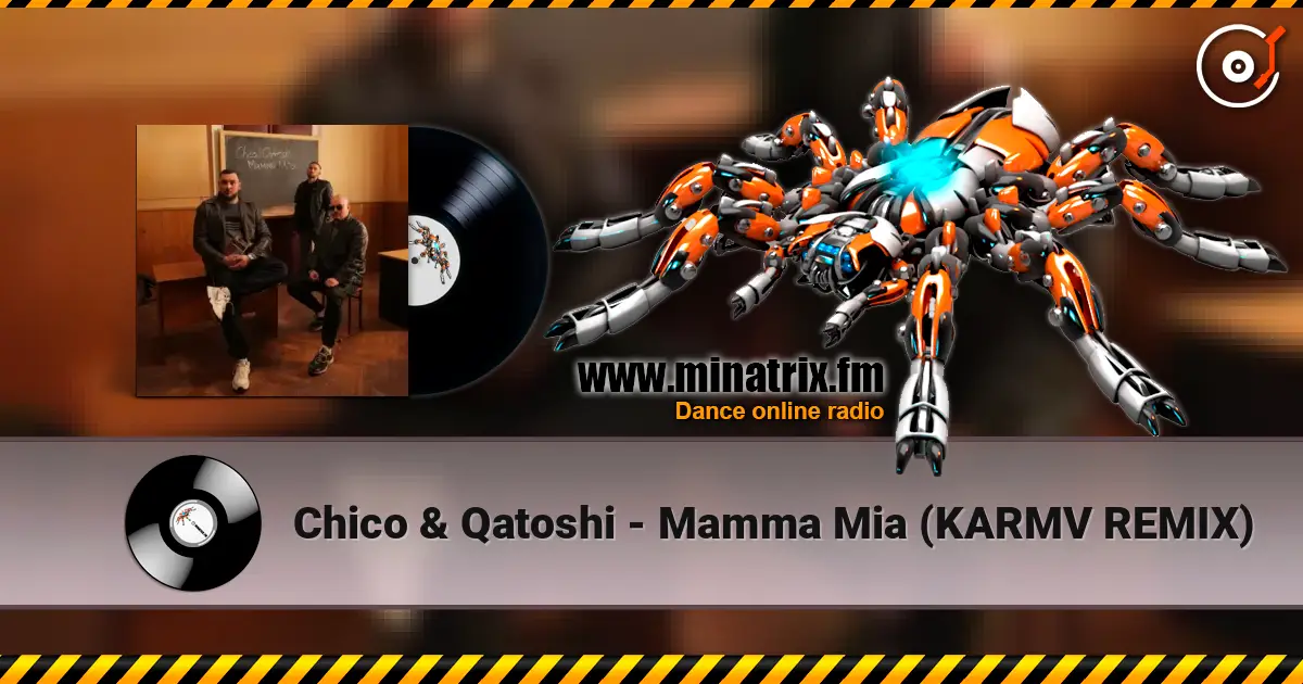 Chico & Qatoshi - Mamma Mia (KARMV REMIX) escuchar online en alta calidad | Minatrix.FM