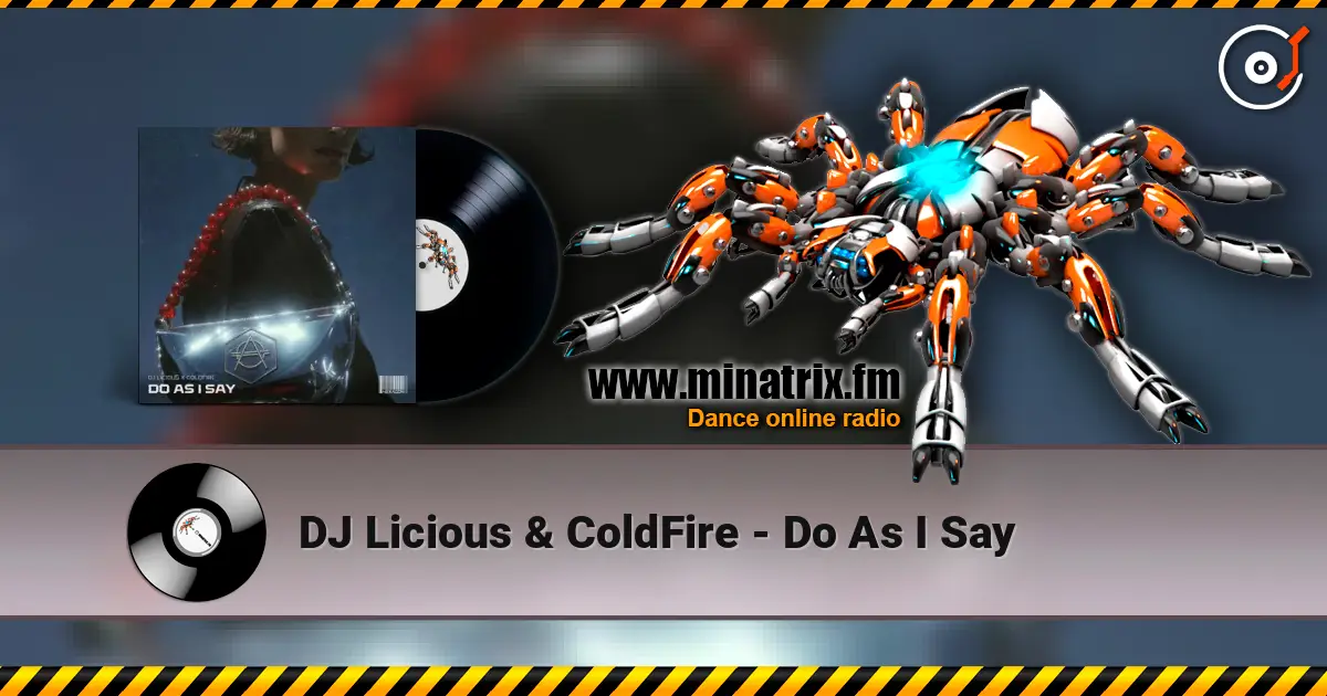 DJ Licious & ColdFire - Do As I Say escuchar online en alta calidad | Minatrix.FM