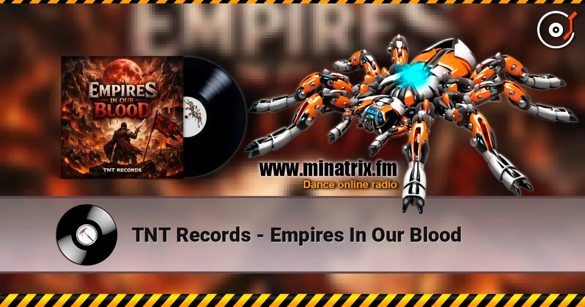 TNT Records - Empires In Our Blood escuchar online en alta calidad | Minatrix.FM