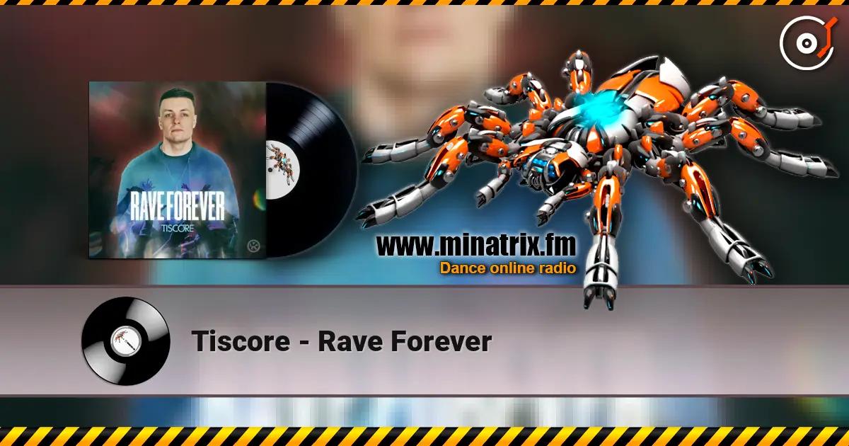 Tiscore - Rave Forever escuchar online en alta calidad | Minatrix.FM