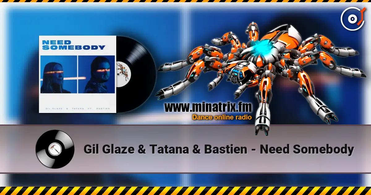 Gil Glaze & Tatana & Bastien - Need Somebody escuchar online en alta calidad | Minatrix.FM