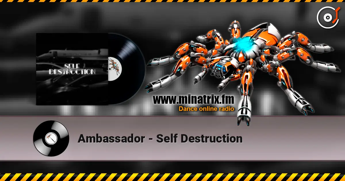 Ambassador - Self Destruction escuchar online en alta calidad | Minatrix.FM