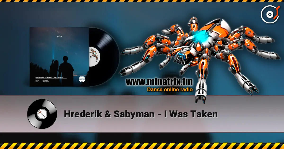 Hrederik & Sabyman - I Was Taken escuchar online en alta calidad | Minatrix.FM