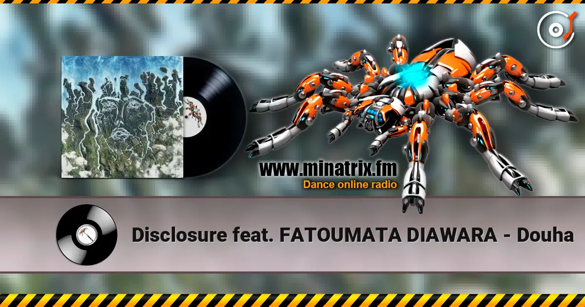 Disclosure feat. FATOUMATA DIAWARA - Douha escuchar online en alta calidad | Minatrix.FM