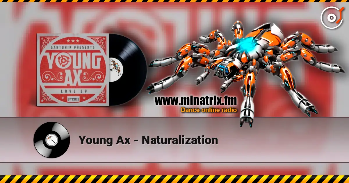 Young Ax - Naturalization escuchar online en alta calidad | Minatrix.FM