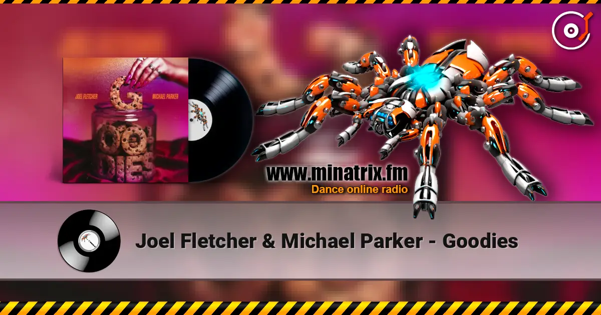 Joel Fletcher & Michael Parker - Goodies escuchar online en alta calidad | Minatrix.FM