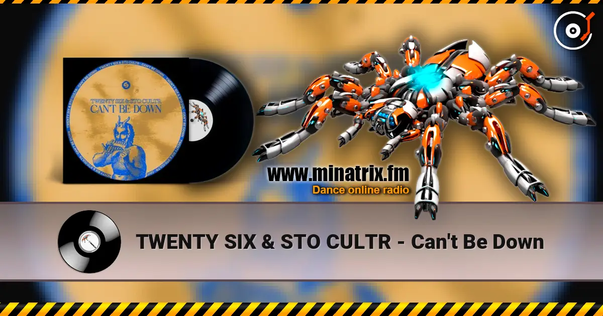 TWENTY SIX & STO CULTR - Can't Be Down escuchar online en alta calidad | Minatrix.FM