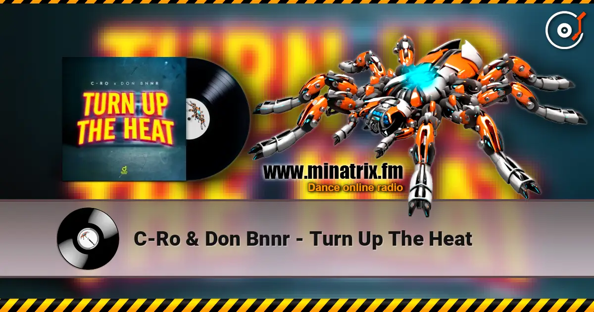 C-Ro & Don Bnnr - Turn Up The Heat escuchar online en alta calidad | Minatrix.FM