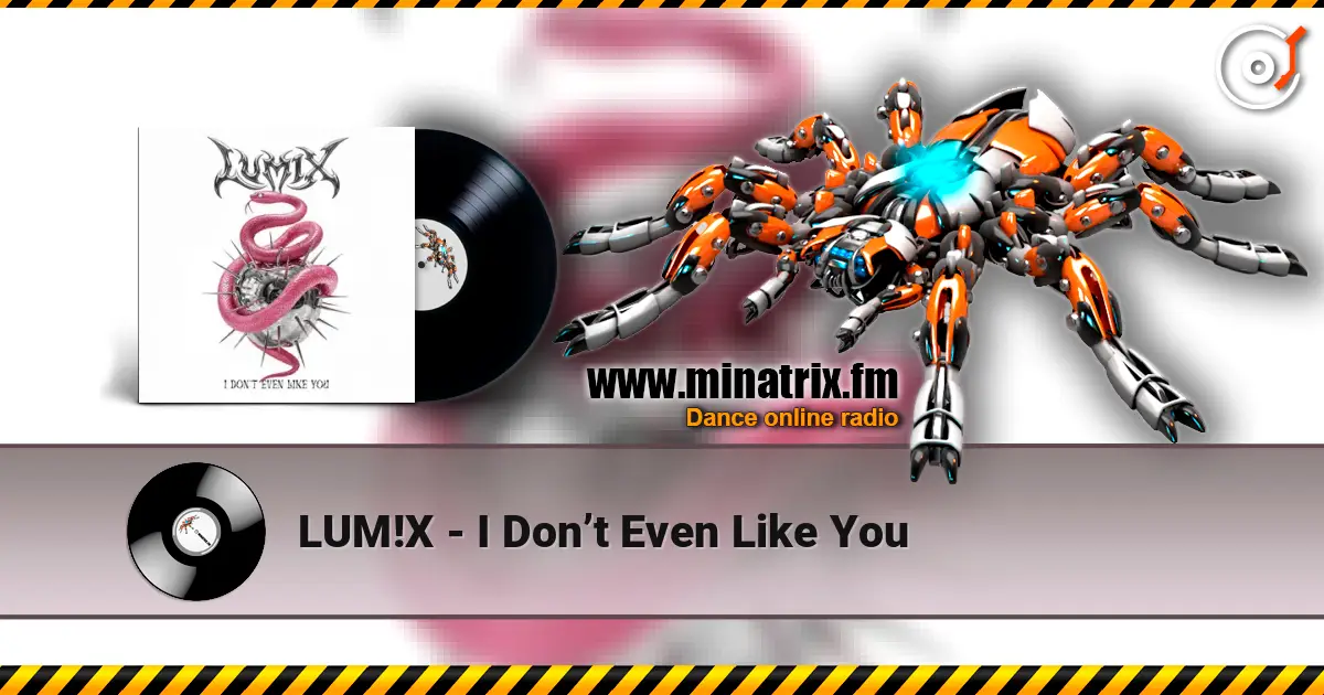LUM!X - I Don’t Even Like You escuchar online en alta calidad | Minatrix.FM