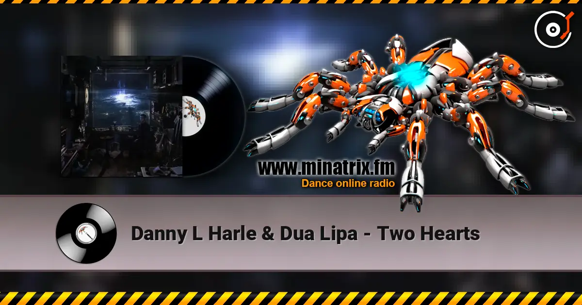 Danny L Harle & Dua Lipa - Two Hearts escuchar online en alta calidad | Minatrix.FM