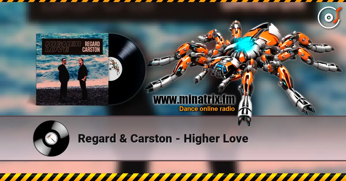 Regard & Carston - Higher Love escuchar online en alta calidad | Minatrix.FM