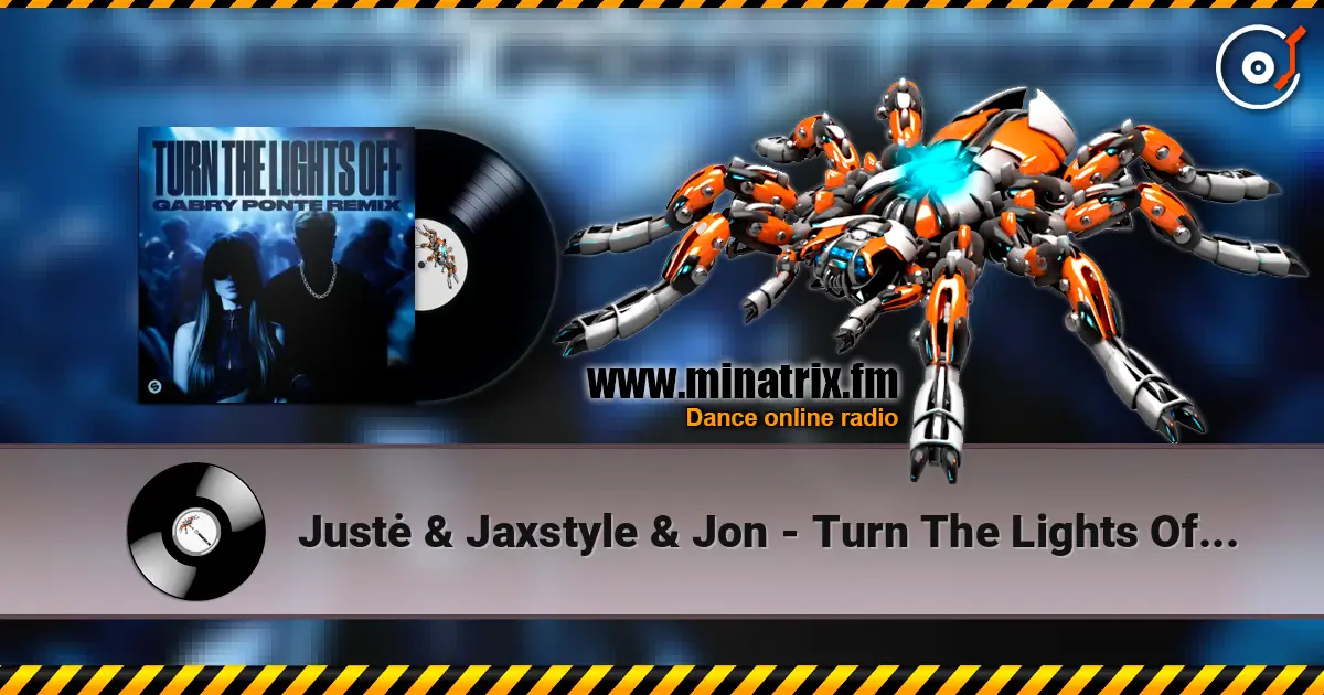 Justė & Jaxstyle & Jon - Turn The Lights Off (Gabry Ponte Remix) escuchar online en alta calidad | Minatrix.FM
