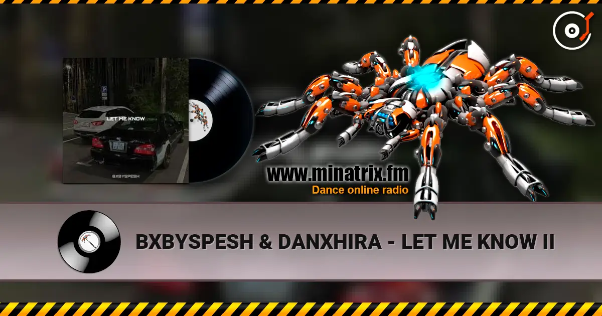 BXBYSPESH & DANXHIRA - LET ME KNOW II escuchar online en alta calidad | Minatrix.FM