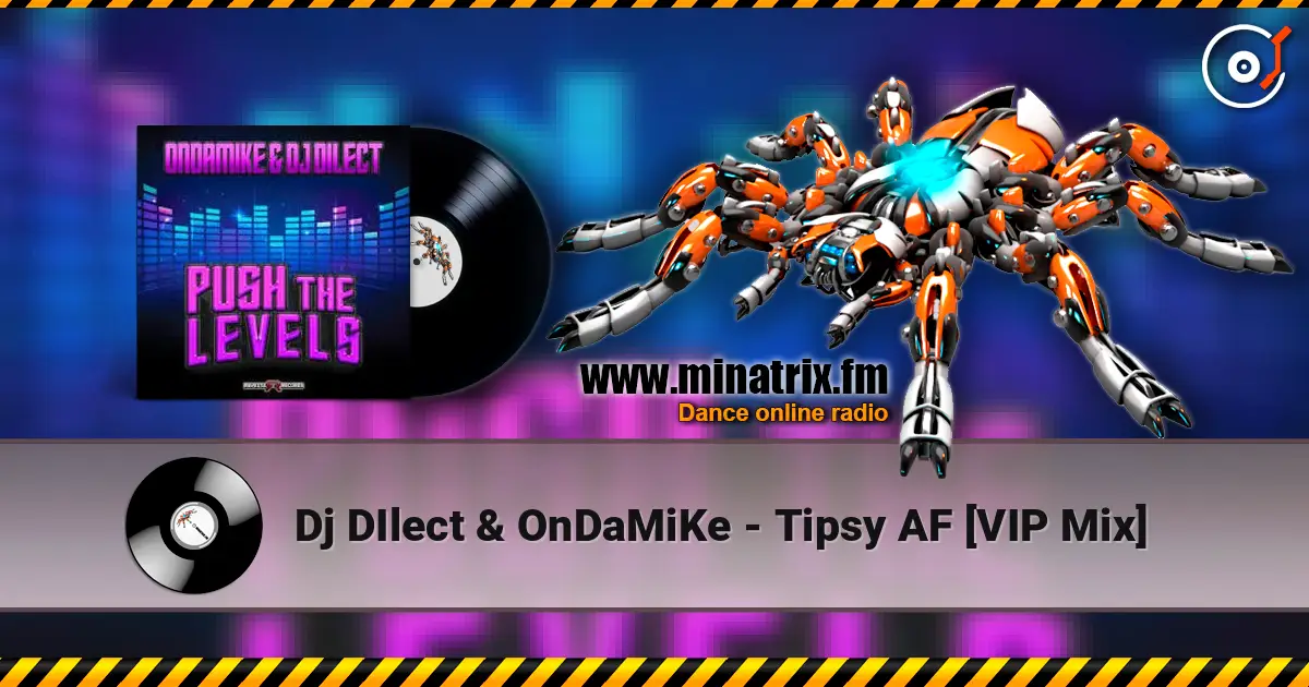 Dj DIlect & OnDaMiKe - Tipsy AF [VIP Mix] escuchar online en alta calidad | Minatrix.FM