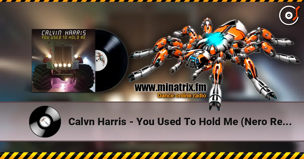 Calvn Harris - You Used To Hold Me (Nero Remix) escuchar online en alta calidad | Minatrix.FM