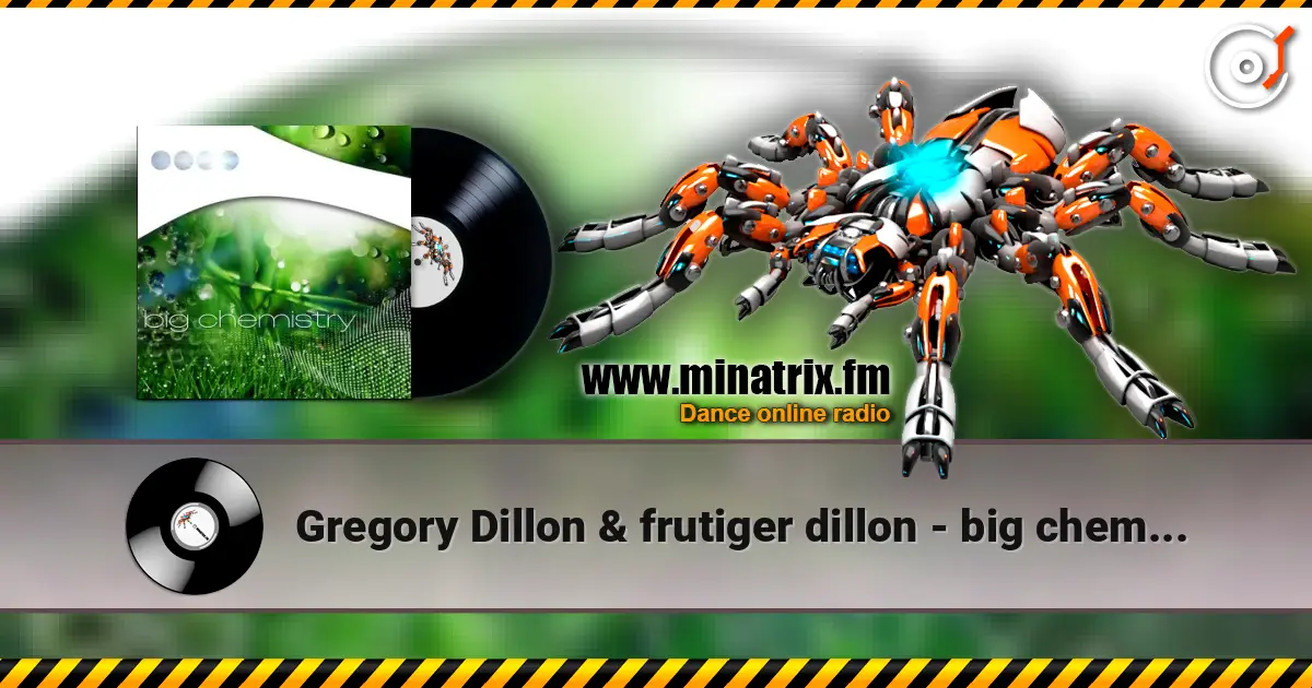 Gregory Dillon & frutiger dillon - big chemistry ♡ escuchar online en alta calidad | Minatrix.FM